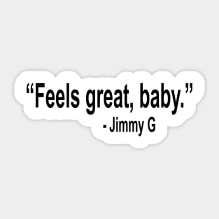 Feels Great Baby Jimmy G Sticker